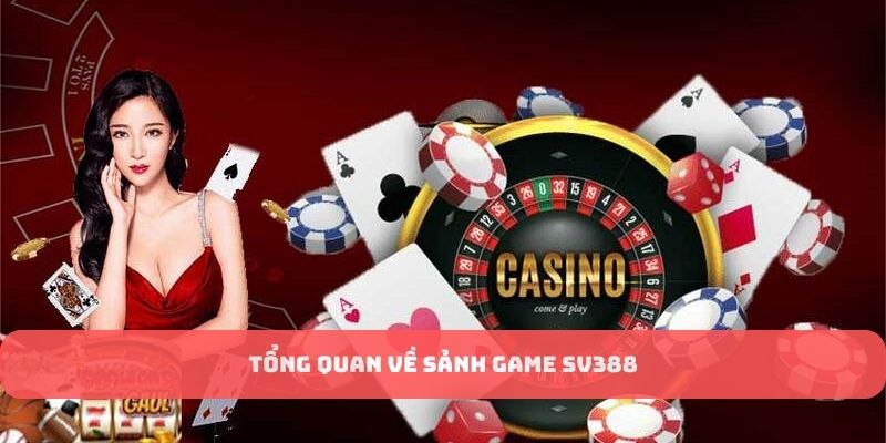 Khái quát sơ bộ về nhà cái SV388