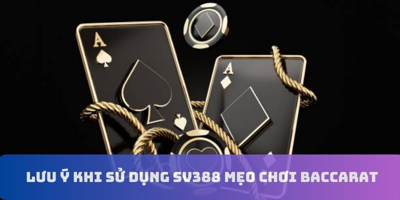 Lưu ý khi sử dụng mẹo baccarat